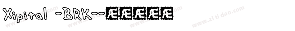Xipital -BRK-字体转换